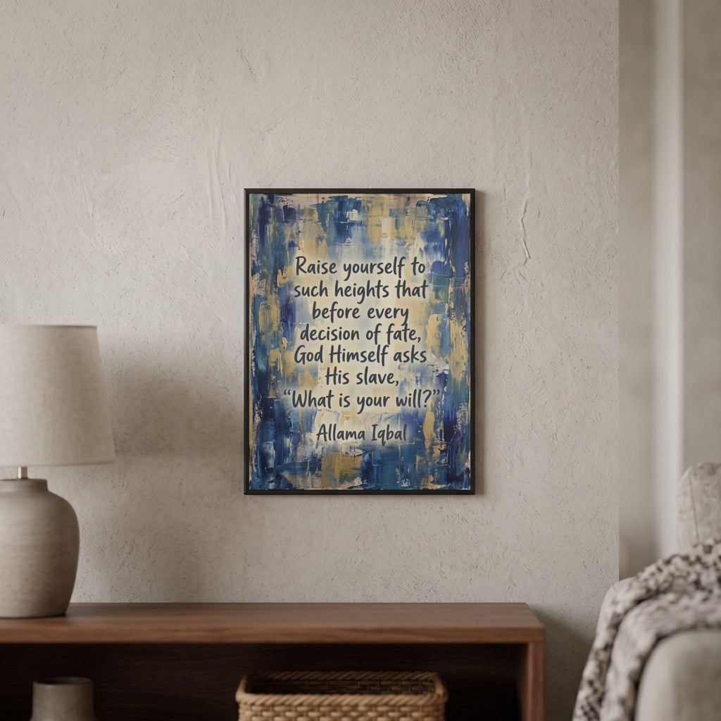 Allama Iqbal quote wall art: "Raise yourself to such heights that God asks, what is your will"