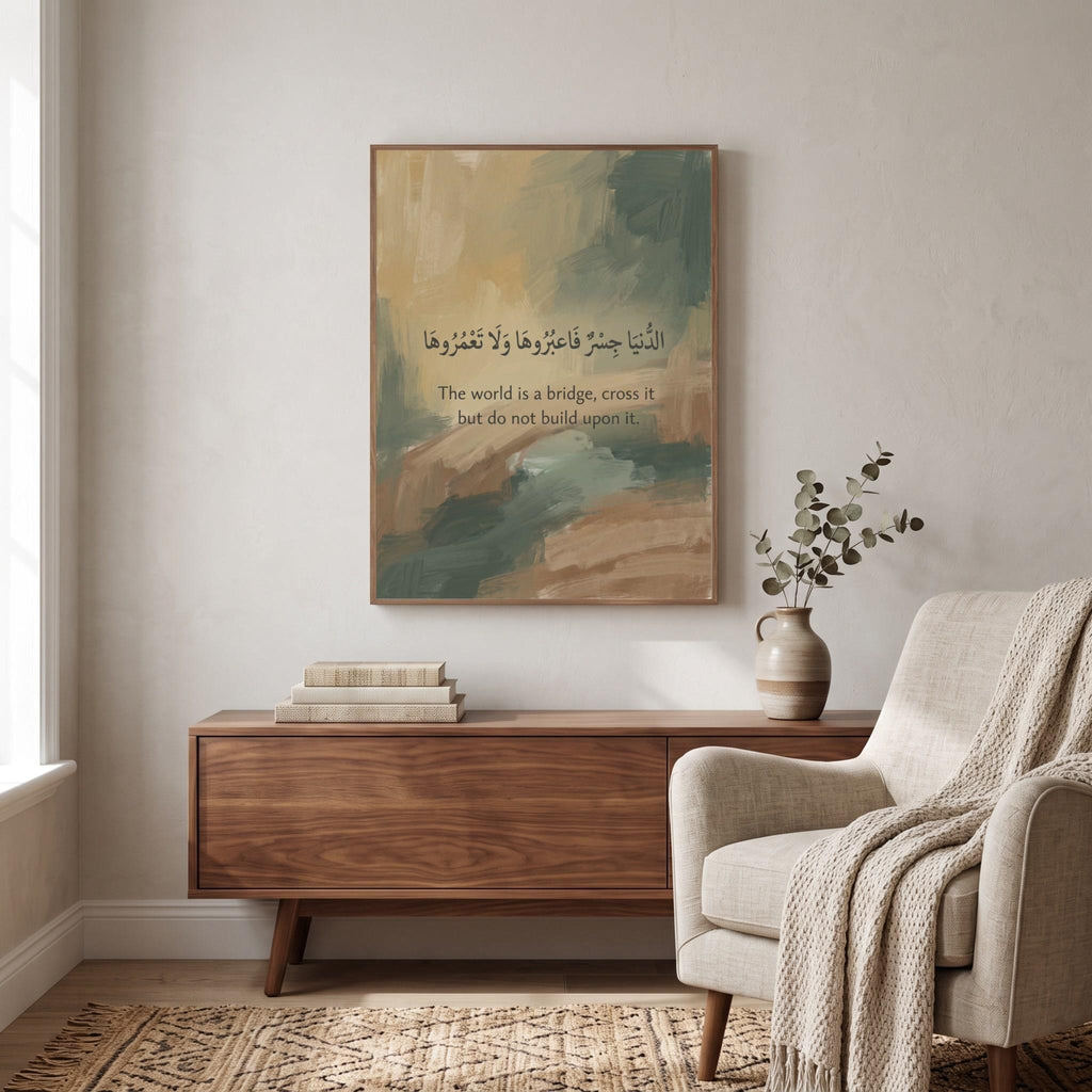 Islamic Quote wall art: "The world is a bridge, cross it but do not build upon it"