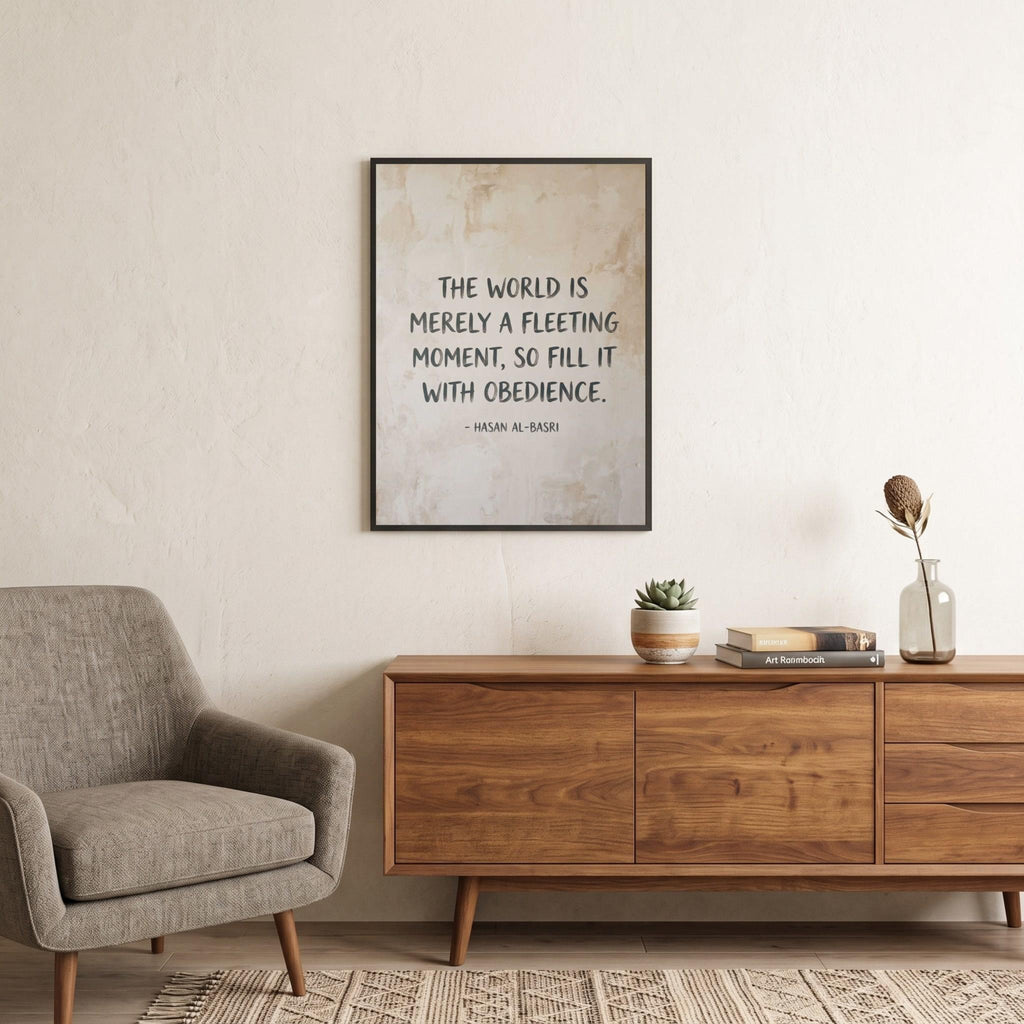 Hasan Al-Basri quote wall art: "The world is merely a fleeting moment, fill it with obedience"