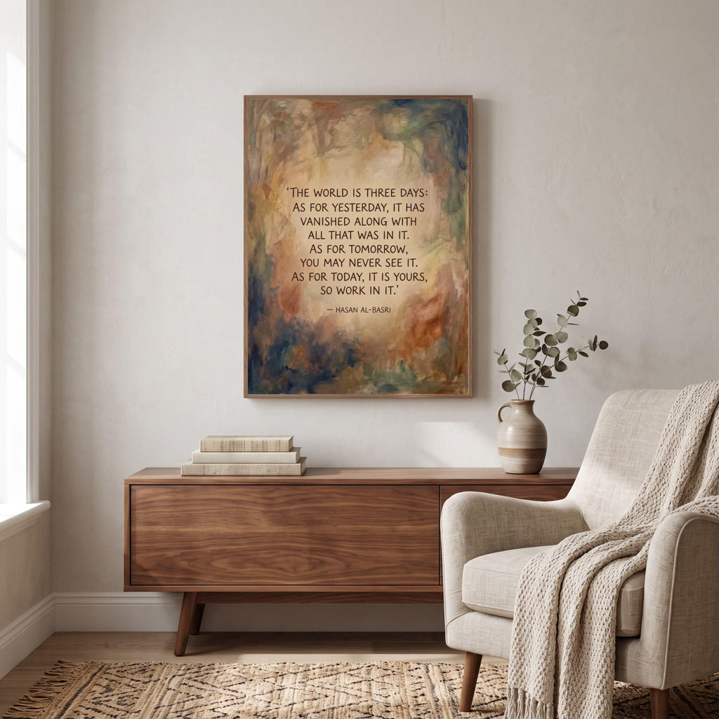 Hasan Al-Basri quote wall art: "The world is three days: yesterday, tomorrow, and today"